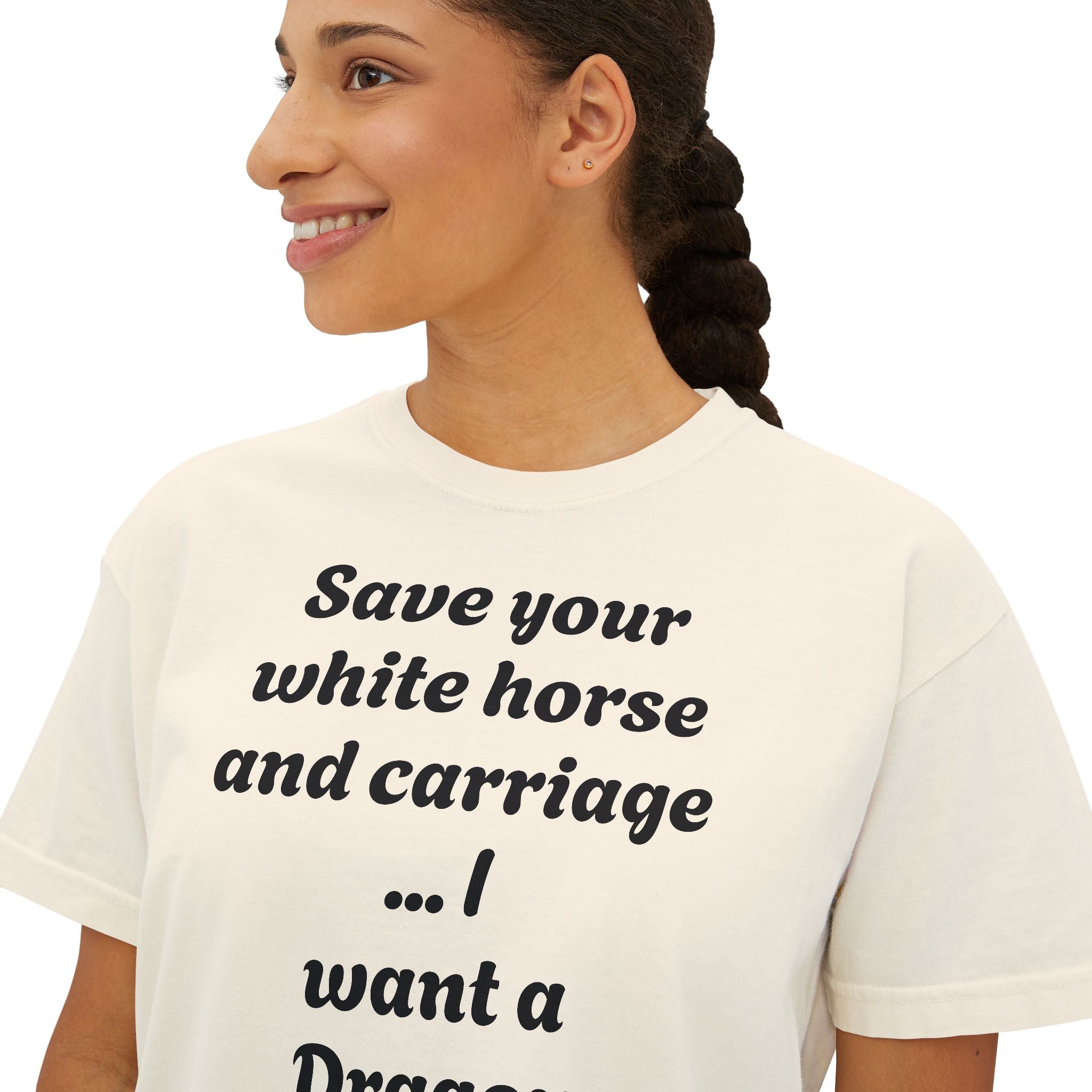 Women's Boxy Tee — "Save Your White Horse and Carriage... I Want a Dragon" Graphic Tee
