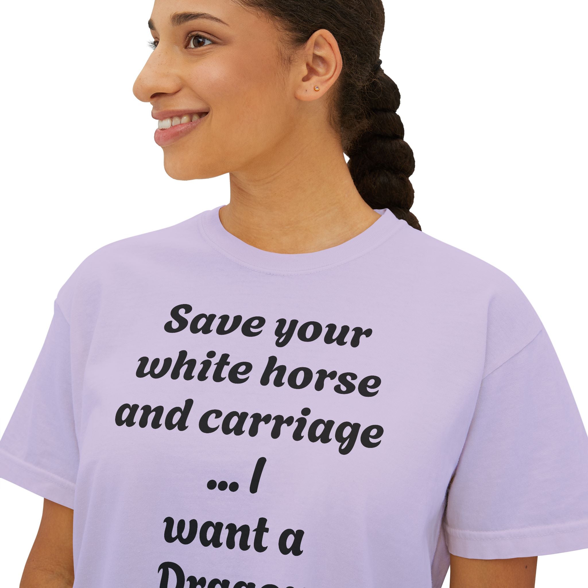Women's Boxy Tee — "Save Your White Horse and Carriage... I Want a Dragon" Graphic Tee
