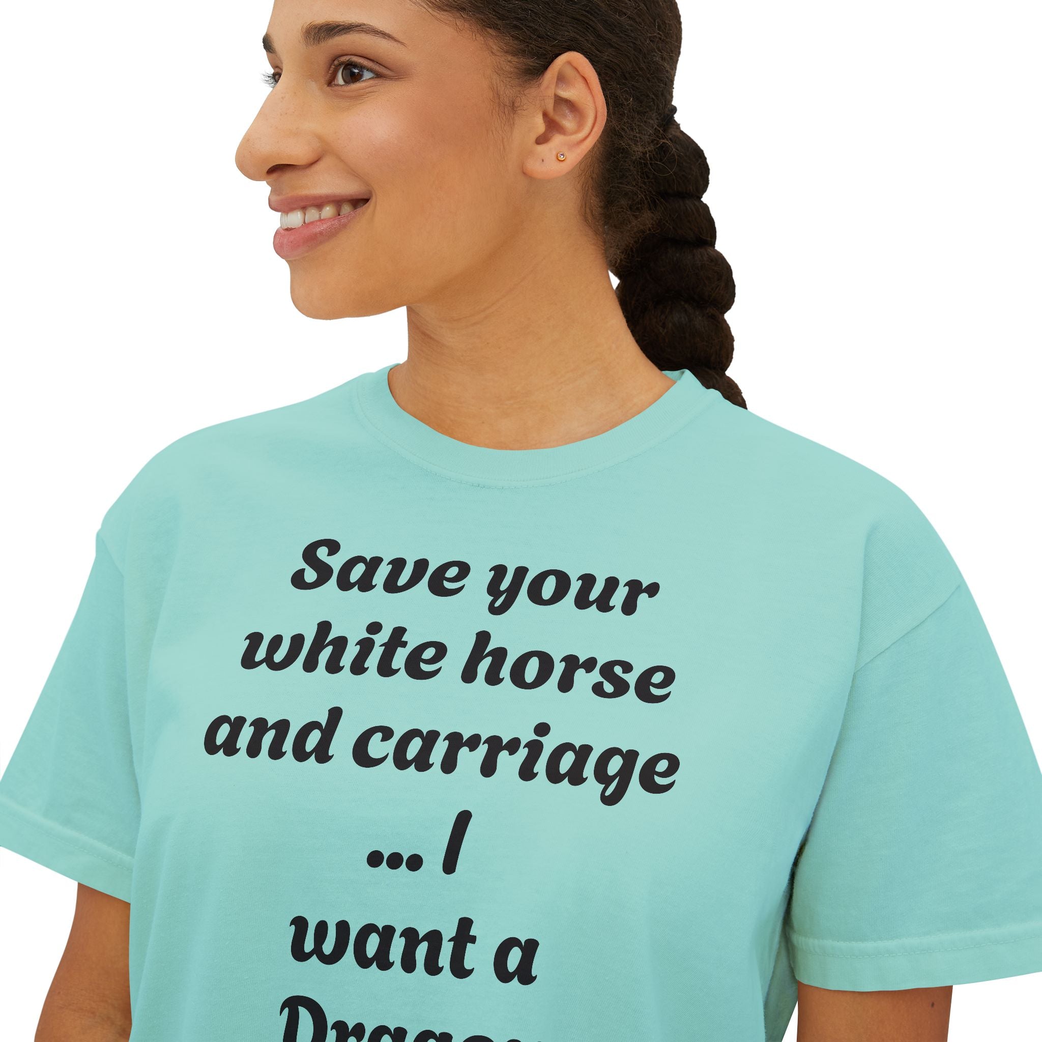 Women's Boxy Tee — "Save Your White Horse and Carriage... I Want a Dragon" Graphic Tee