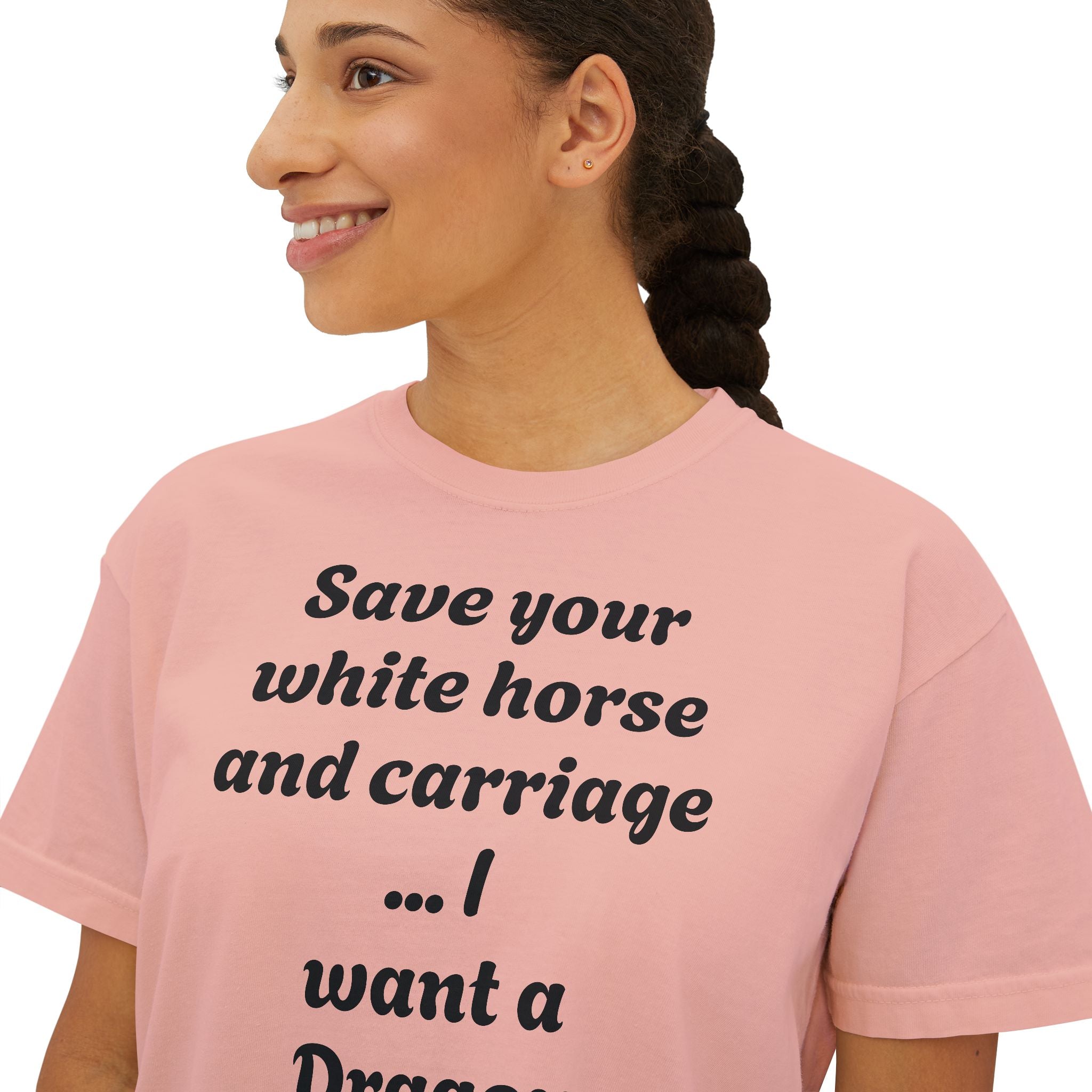 Women's Boxy Tee — "Save Your White Horse and Carriage... I Want a Dragon" Graphic Tee