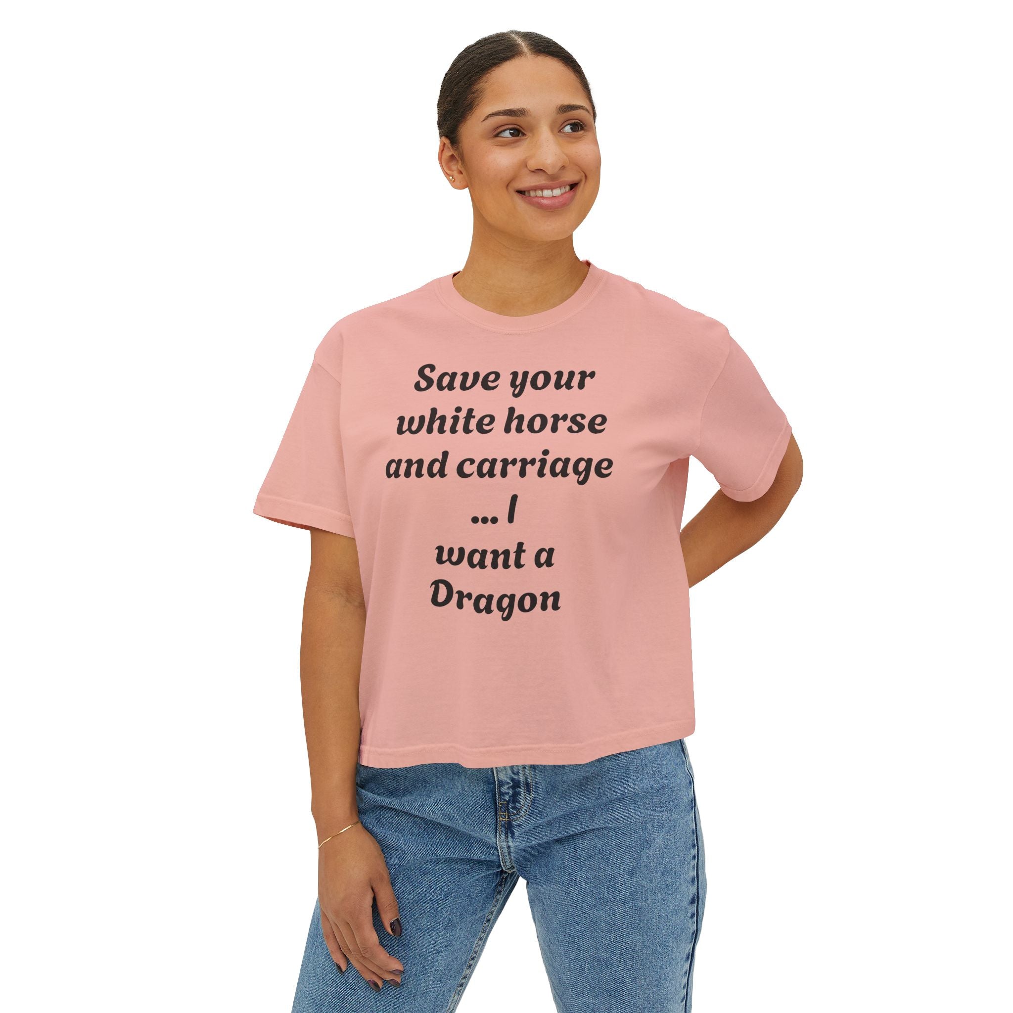 Women's Boxy Tee — "Save Your White Horse and Carriage... I Want a Dragon" Graphic Tee